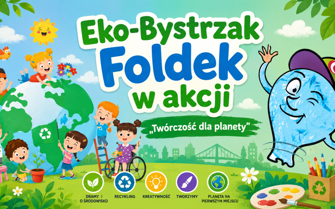🌿 Eko-Bystrzak Foldek w akcji – „Twórczość dla planety” 🌍
